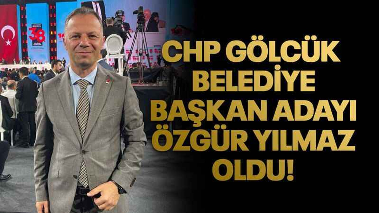 CHP Gölcük Belediye Başkan adayı Özgür Yılmaz oldu!